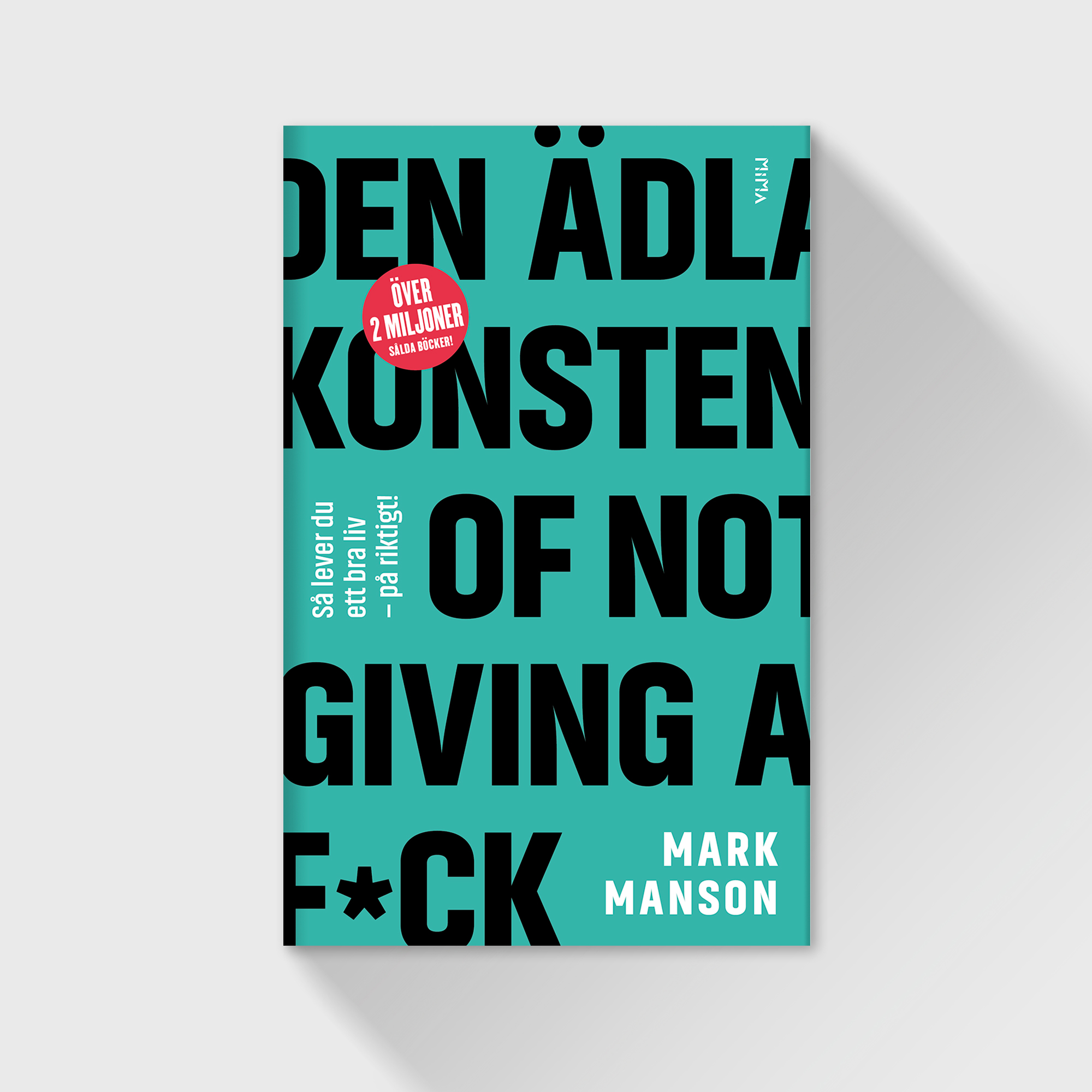 Mark Manson - Den ädla konsten of not giving a f*ck